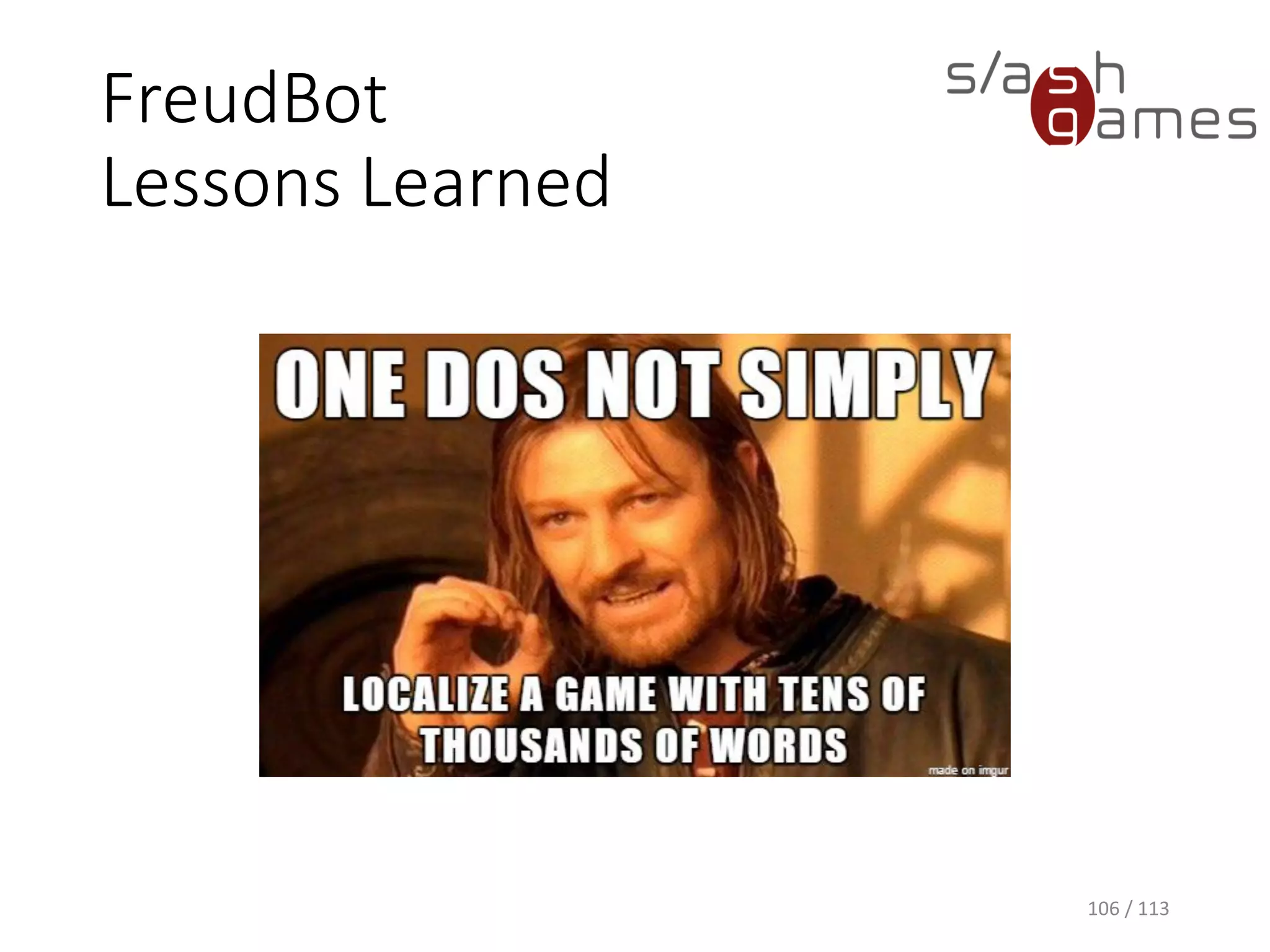 FreudBotLessons Learned 
106 / 113 
 