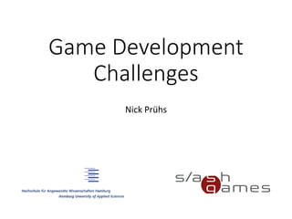 Game Development Challenges 
Nick Prühs  