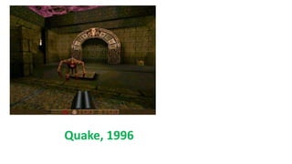 Quake, 1996
 