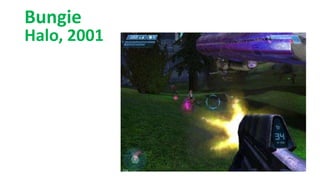Bungie
Halo, 2001
 