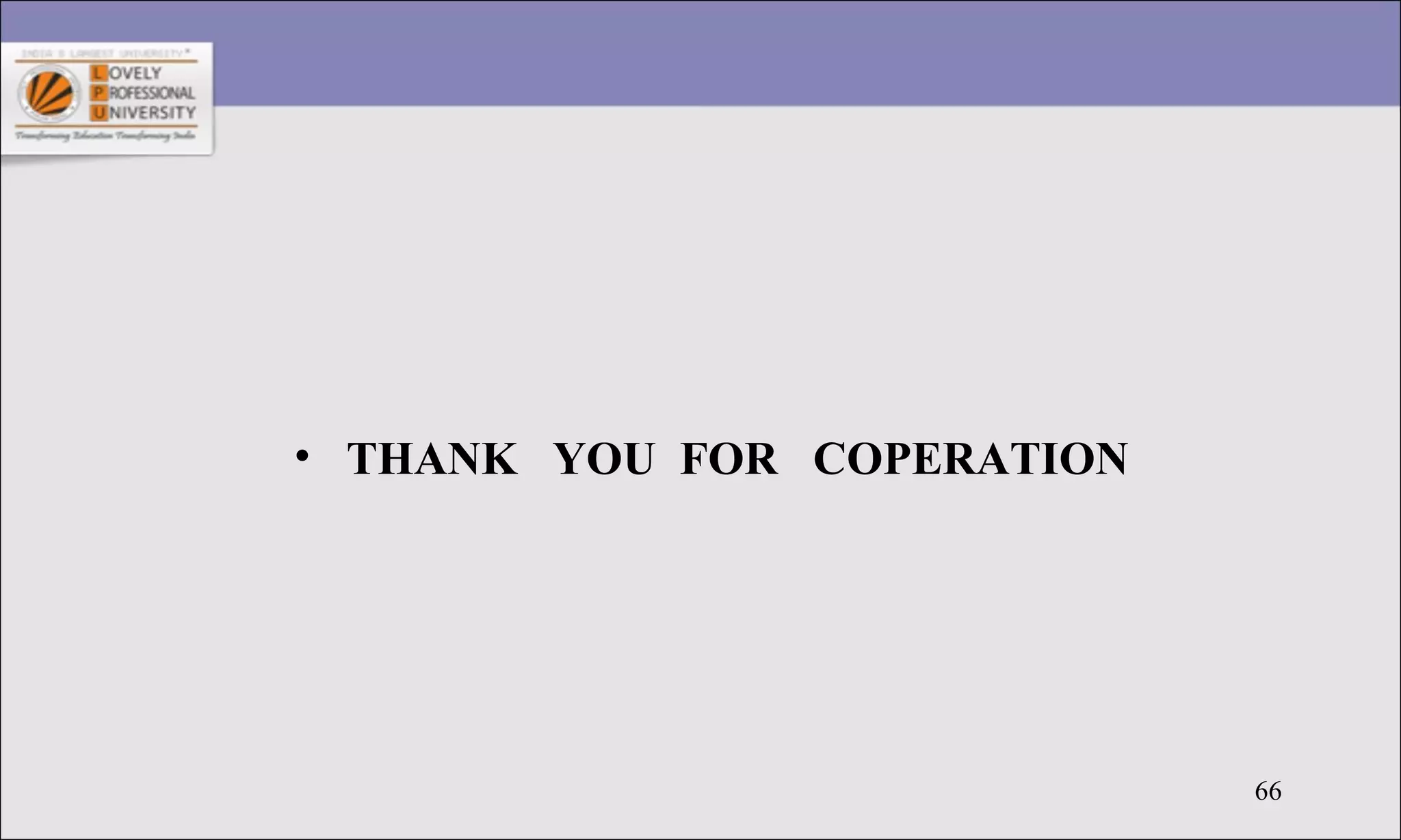 66
• THANK YOU FOR COPERATION
 