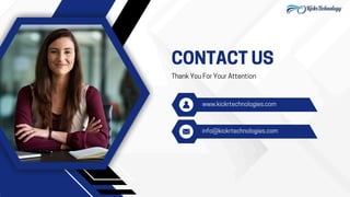 CONTACT US
Thank You For Your Attention
www.kickrtechnologies.com
info@kickrtechnologies.com
 