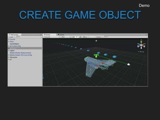 CREATE GAME OBJECT
Demo
 