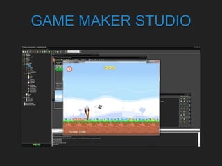 GAME MAKER STUDIO
 