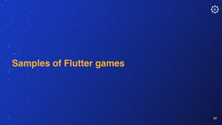 Samples of Flutter games
32
 