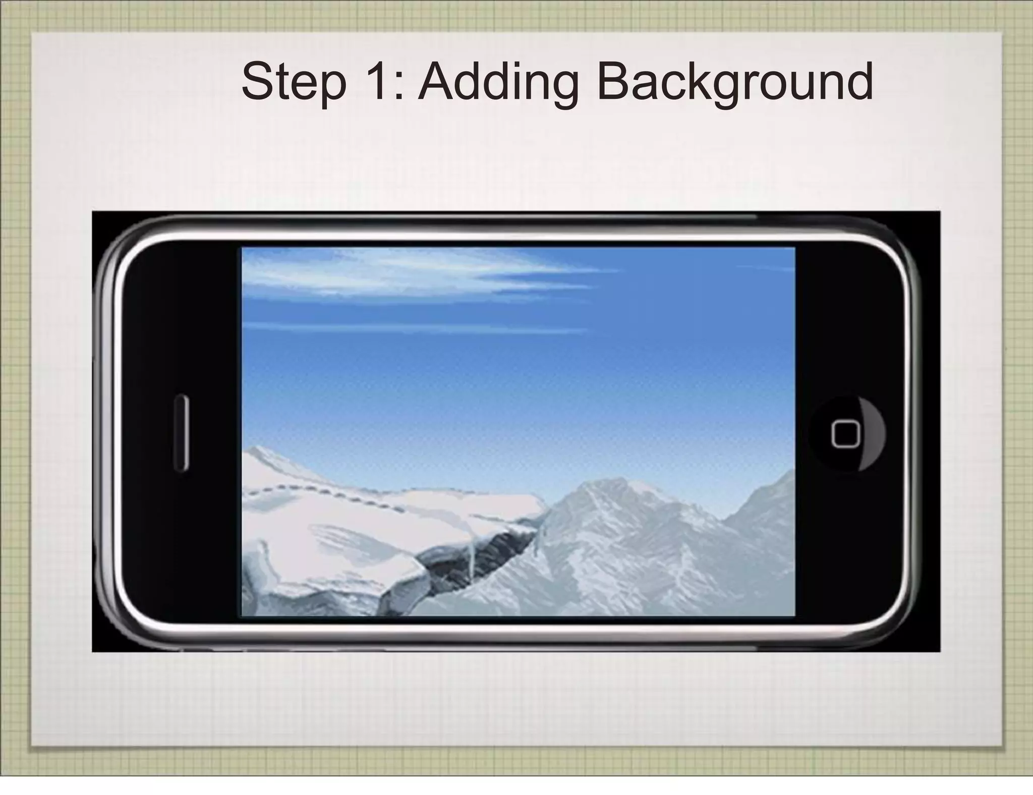 Step 1: Adding Background
 