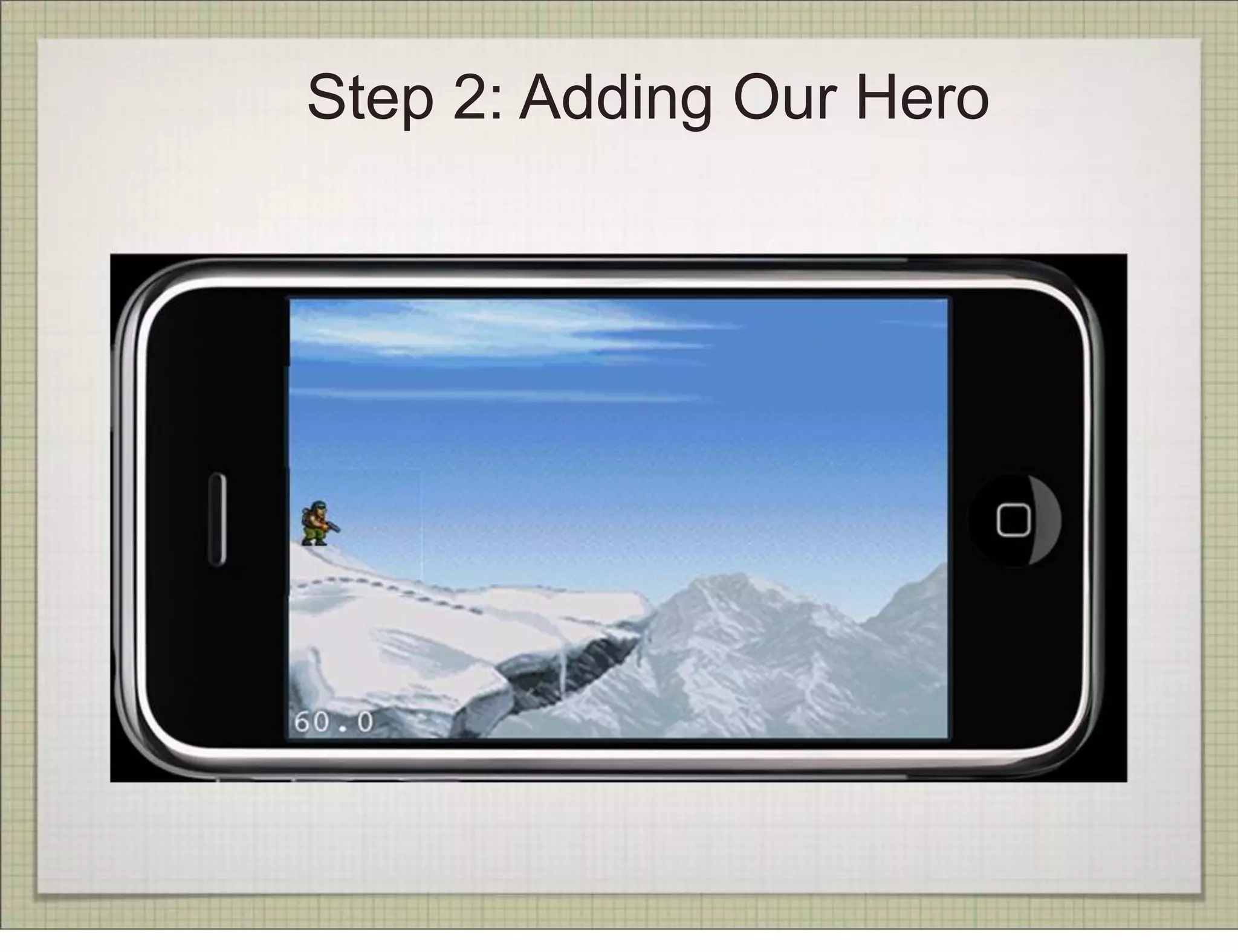 Step 2: Adding Our Hero
 