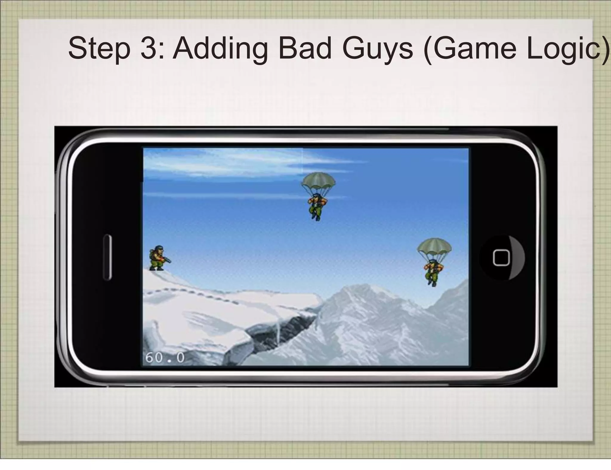 Step 3: Adding Bad Guys (Game Logic)
 