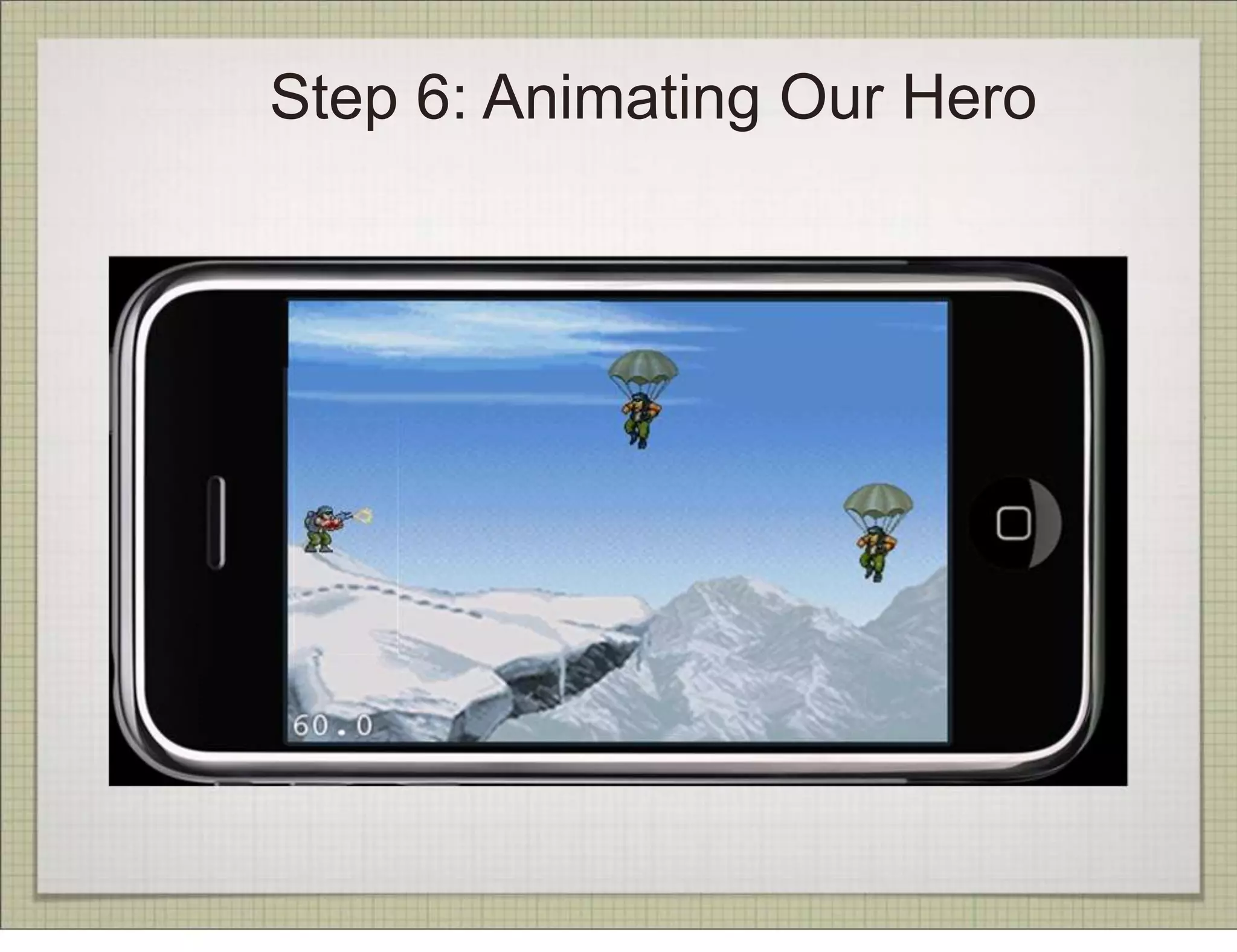 Step 6: Animating Our Hero
 