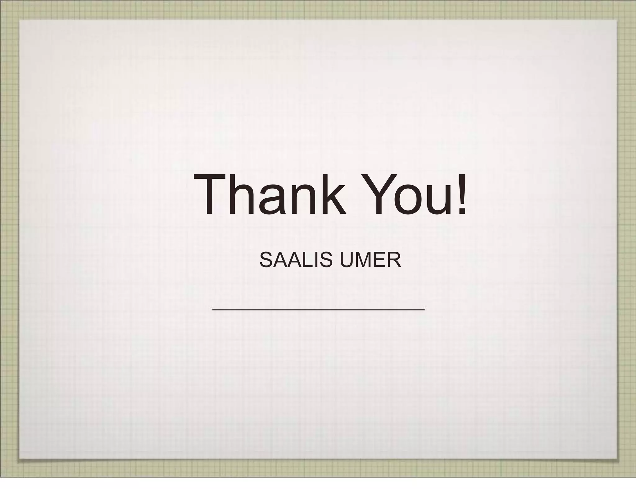 Thank You!
  SAALIS UMER
 