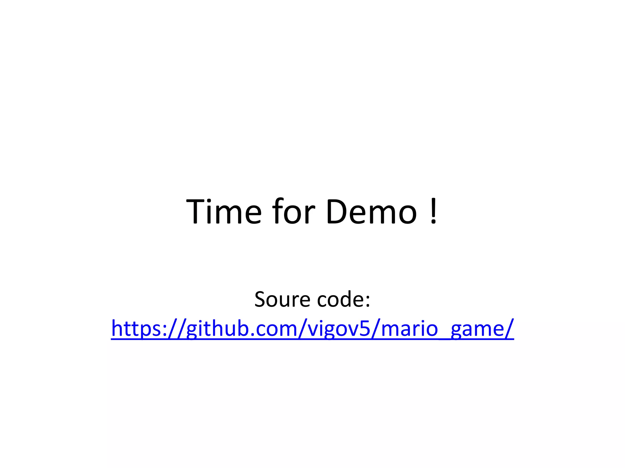 Time for Demo !
Soure code:
https://github.com/vigov5/mario_game/
 