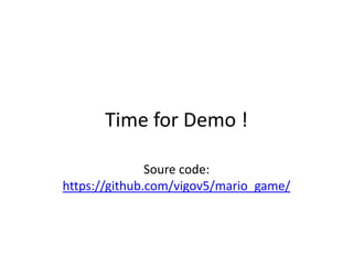 Time for Demo !
Soure code:
https://github.com/vigov5/mario_game/
 