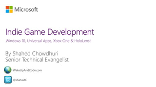 Windows 10, Universal Apps, Xbox One & HoloLens!
@shahedC
WakeUpAndCode.com
 