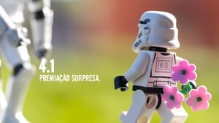 PREMIAÇÃO SURPRESA.
4.1
 