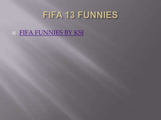    FIFA FUNNIES BY KSI
 