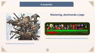 Mastering, dominando o jogo
Fonte imagem: http://furialuminae.forumforever.com/t64-Guerrier-Armes.htm
Fonte imagem: https://media-curse.cursecdn.com/attachments/132/492/7c9ba0abfb4b5f0b60627d055b09d904.png
O propósito
 