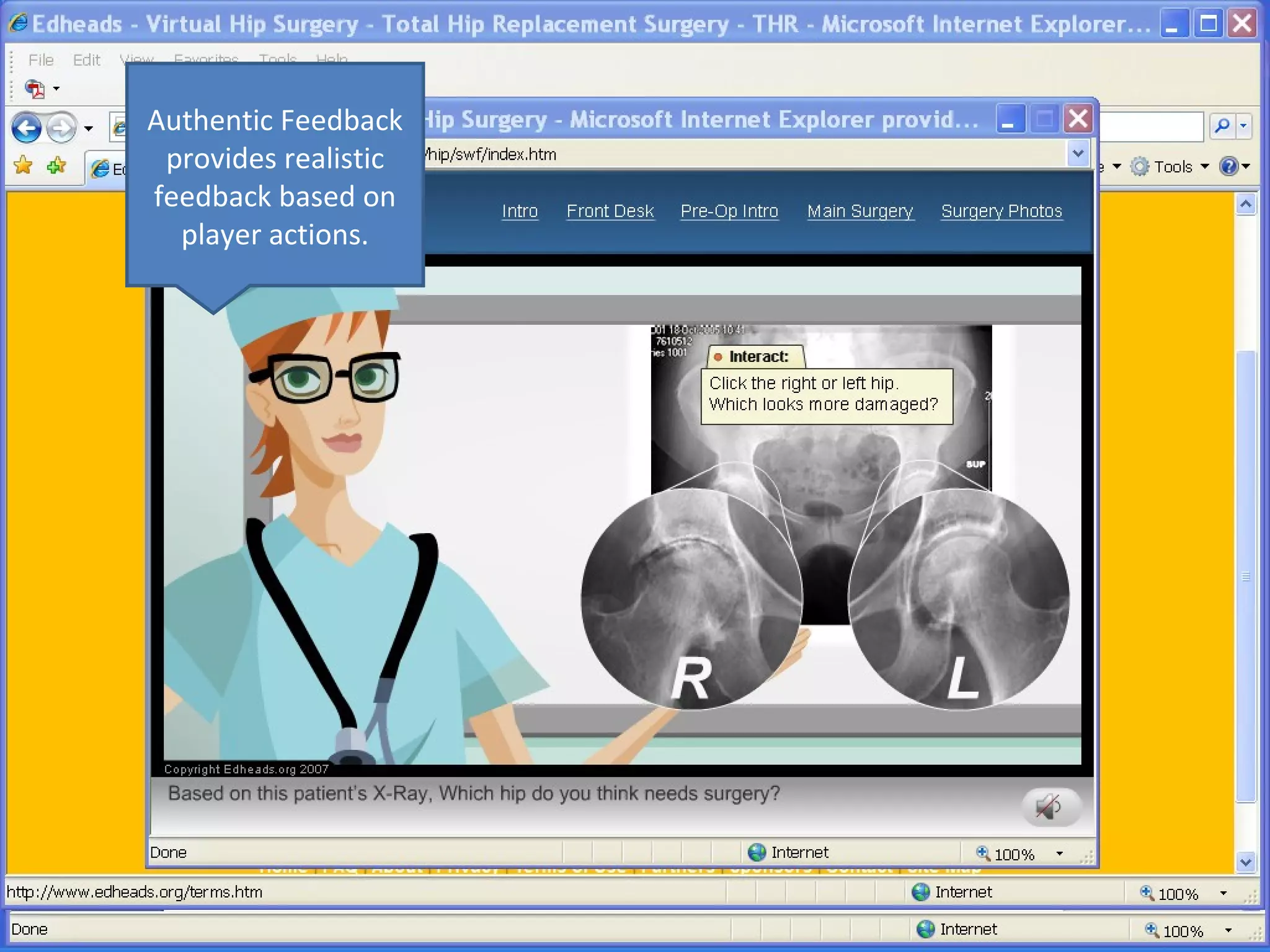 Authentic Feedback
 provides realistic
feedback based on
  player actions.
 