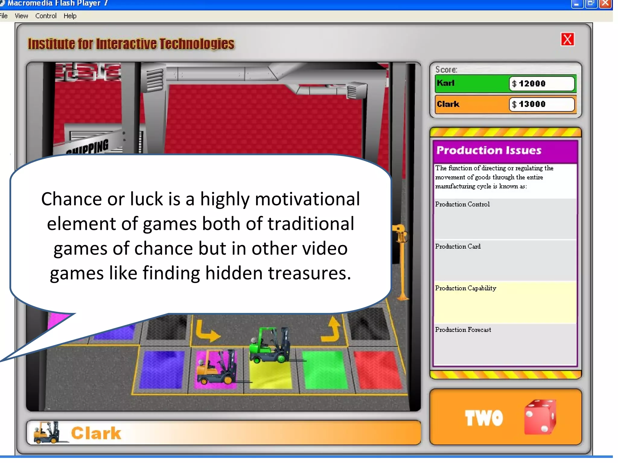 Chance or luck is a highly motivational
 element of games both of traditional
  games of chance but in other video
 games like finding hidden treasures.
 