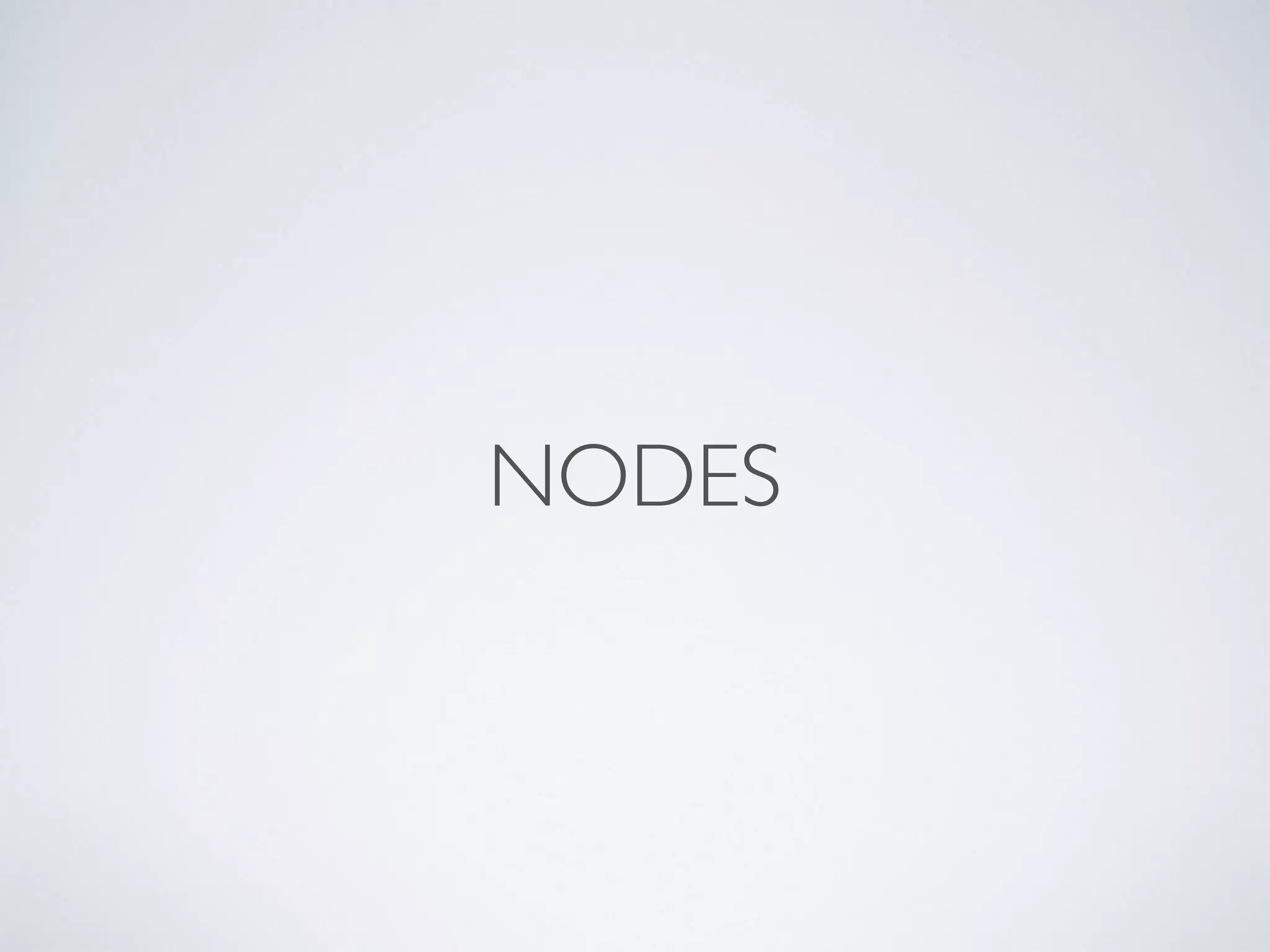 NODES
 