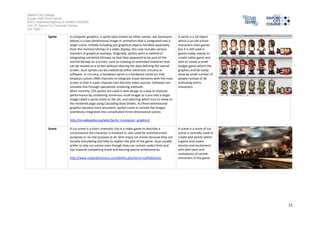 Salford City College
Eccles Sixth Form Centre
BTEC Extended Diploma in GAMES DESIGN
Unit 73: Sound For Computer Games
IG2 Task 1
11
Library A game engine is made upof class libraries. Theydo not stop beingclass
librariessimplybecause they are withina game engine. A libraryis a useful
framework to tackle a specific needwithin a game engine. A framework
that entails the needs for a complete game is a game engine.
http://gamedev.stackexchange.com/questions/10770/whats-the-
difference-between-a-library-and-an-engine
Libraries are what game
engines are made upof
theyhelp specify
something withinthe
game engine and they
construct the framework
neededto complete the
engine itself
UI The user interface, inthe industrial designfieldof human–machine
interaction, is the space where interactions between humans and
machinesoccur. The goal of thisinteraction is effective operation and
control of the machine on the user's end, andfeedbackfrom the machine,
which aids the operator inmaking operationaldecisions. Examples ofthis
broad concept ofuser interfacesinclude the interactive aspects of
computer operating systems, handtools, heavymachineryoperator
controls, and process controls. The designconsiderations applicable when
creating user interfaces are relatedto or involve suchdisciplinesas
ergonomics andpsychology. Generally, the goal ofhuman-machine
interactionengineering is to produce a user interface whichmakes it easy
self-exploratoryefficient andenjoyable user friendlyto operate a machine
in the waywhichproduces the desired result. This generallymeans that
the operator needs to provide minimalinput to achieve the desired
output, andalso that the machine minimizes undesiredoutputs to the
human.
A user interface is what
you needto have to make
the user understandwhat
the game mechanics in
the game andhow to
understandthe situation
in the game and
effectivelybeat the
situationyou have
handedthem inyour
game
 