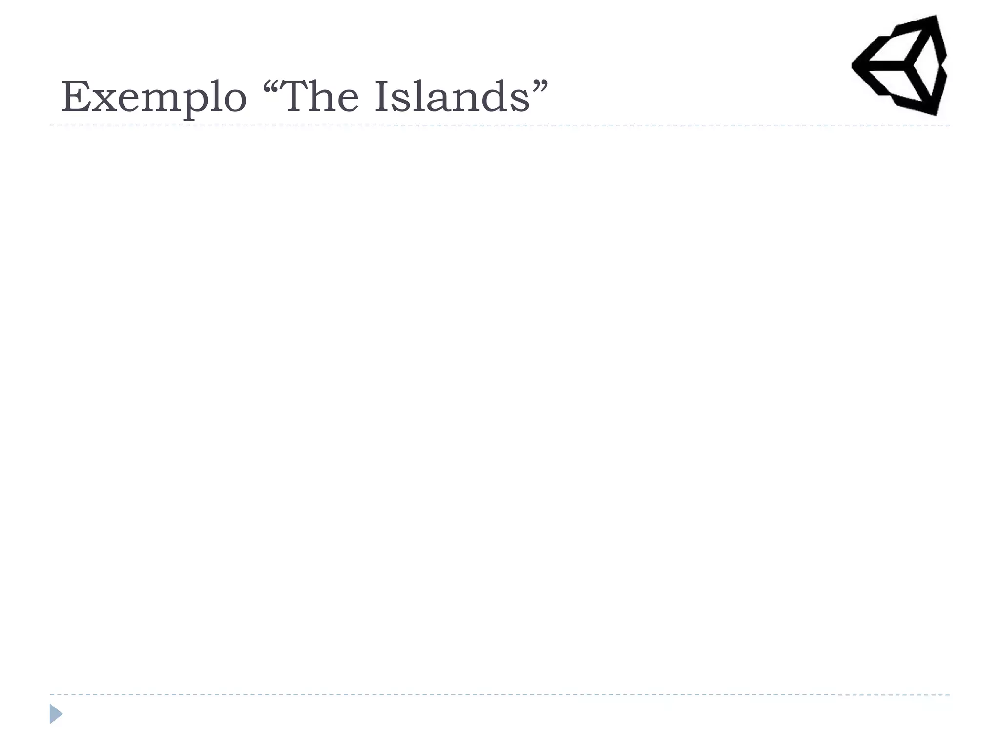 Exemplo “The Islands”
 