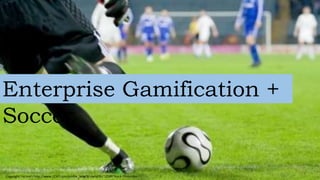 Enterprise Gamification + 
Soccer 
Copyright: <a href='http://www.123rf.com/profile_lario76'>lario76 / 123RF Stock Photo</a> 
 