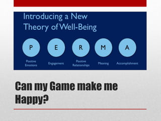 Can my Game make me
Happy?
 