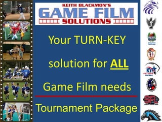 Your TURN-KEY
solution for ALL
Game Film needs
Tournament Package
 