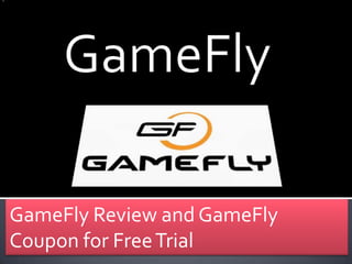 GameFly Review and GameFly
Coupon for FreeTrial
 