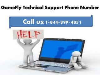 GameFly Technical Support Phone Number
Call us:1-844-899-4851
 