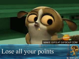 Lose all your points
 