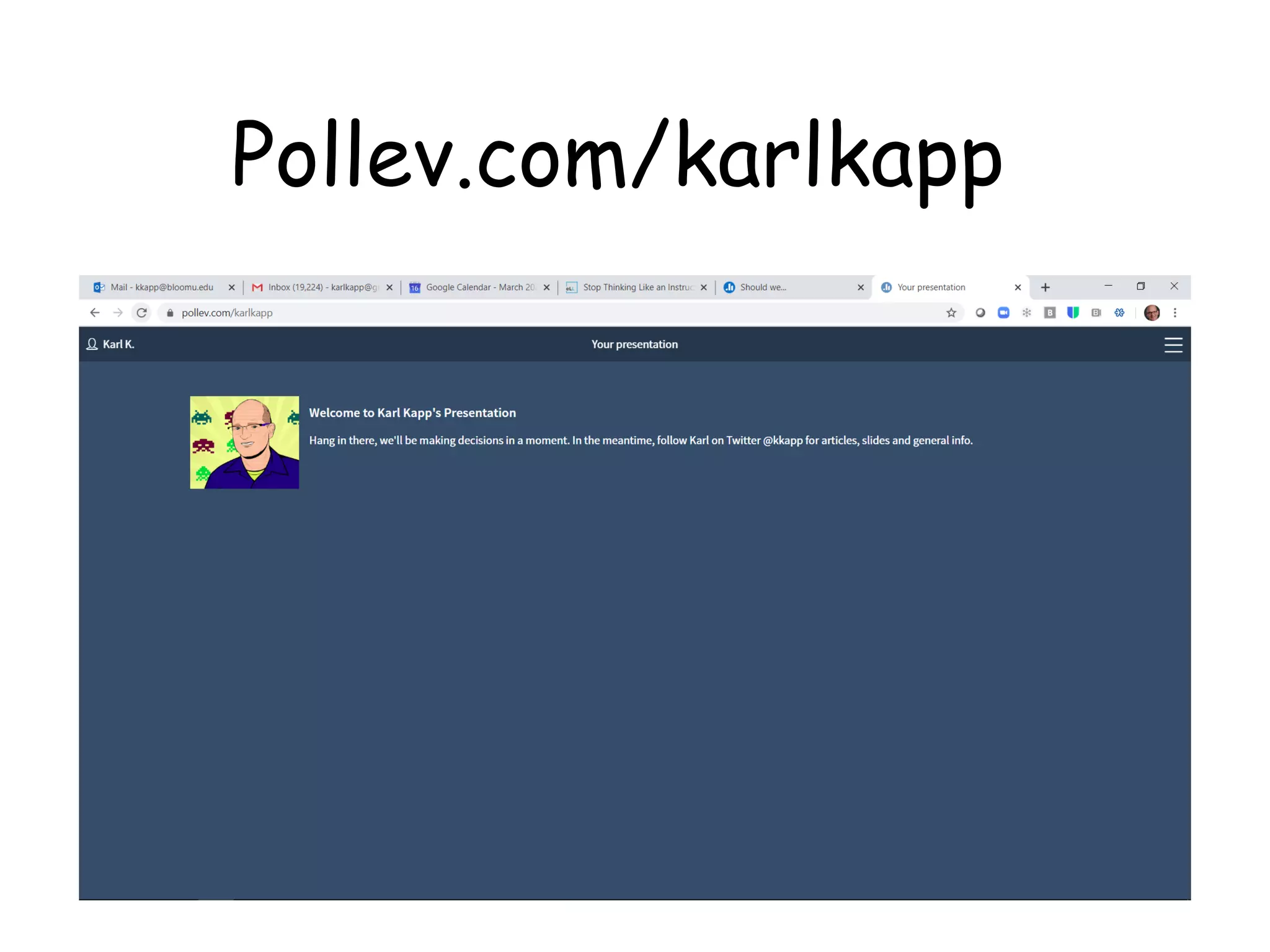 Pollev.com/karlkapp
 