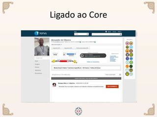Ligado ao Core
 