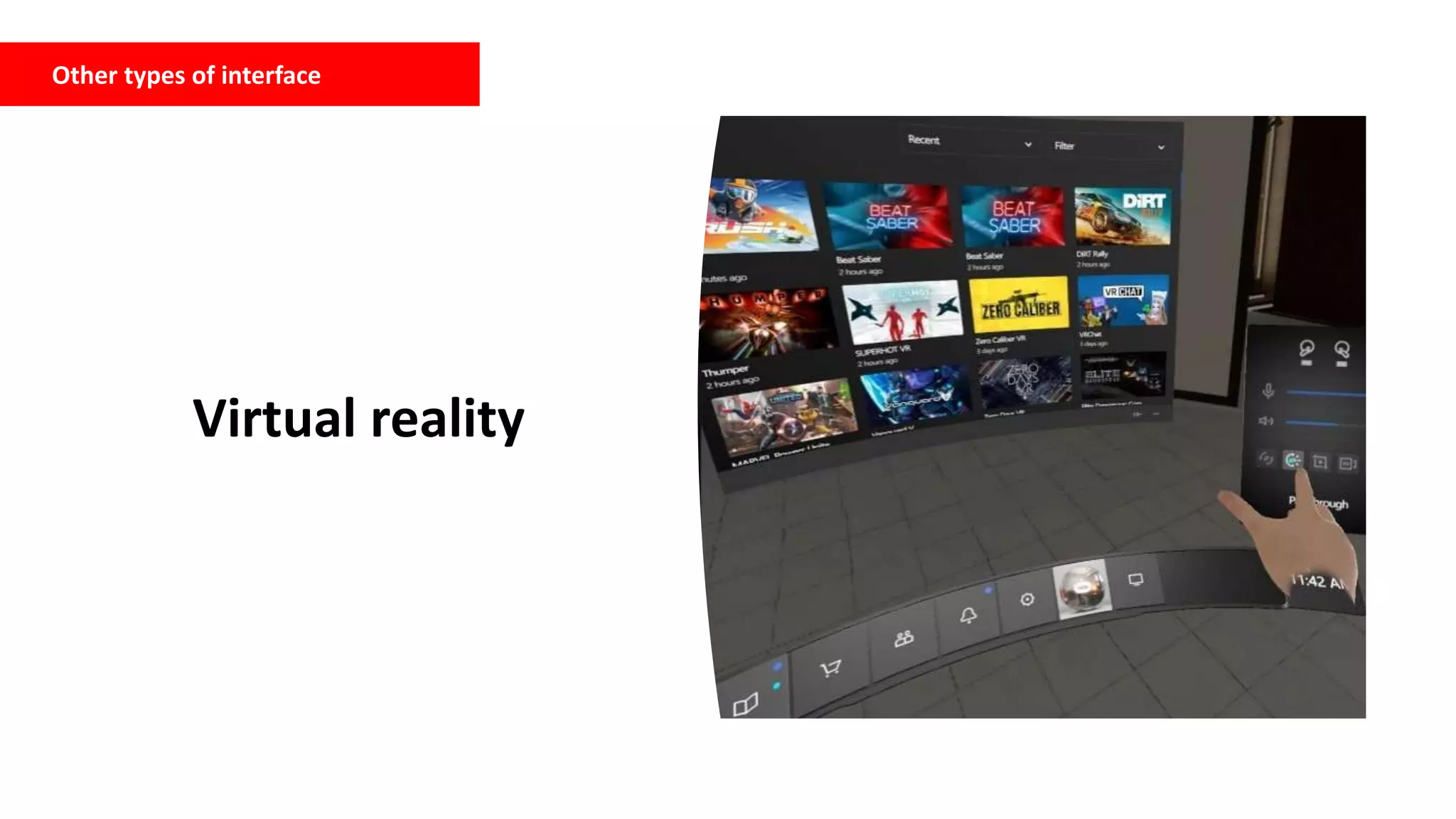 Other types of interface
Virtual reality
 