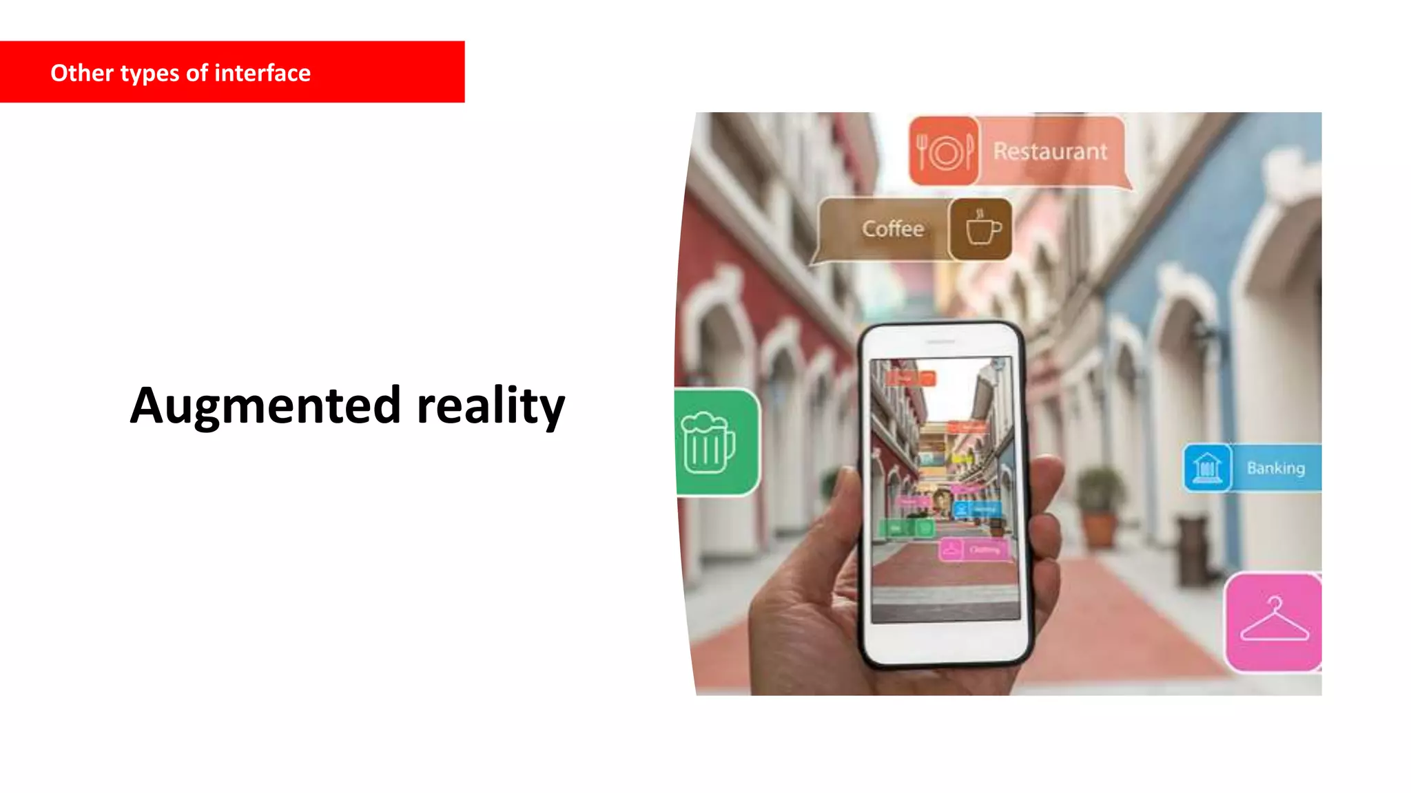 Other types of interface
Augmented reality
 