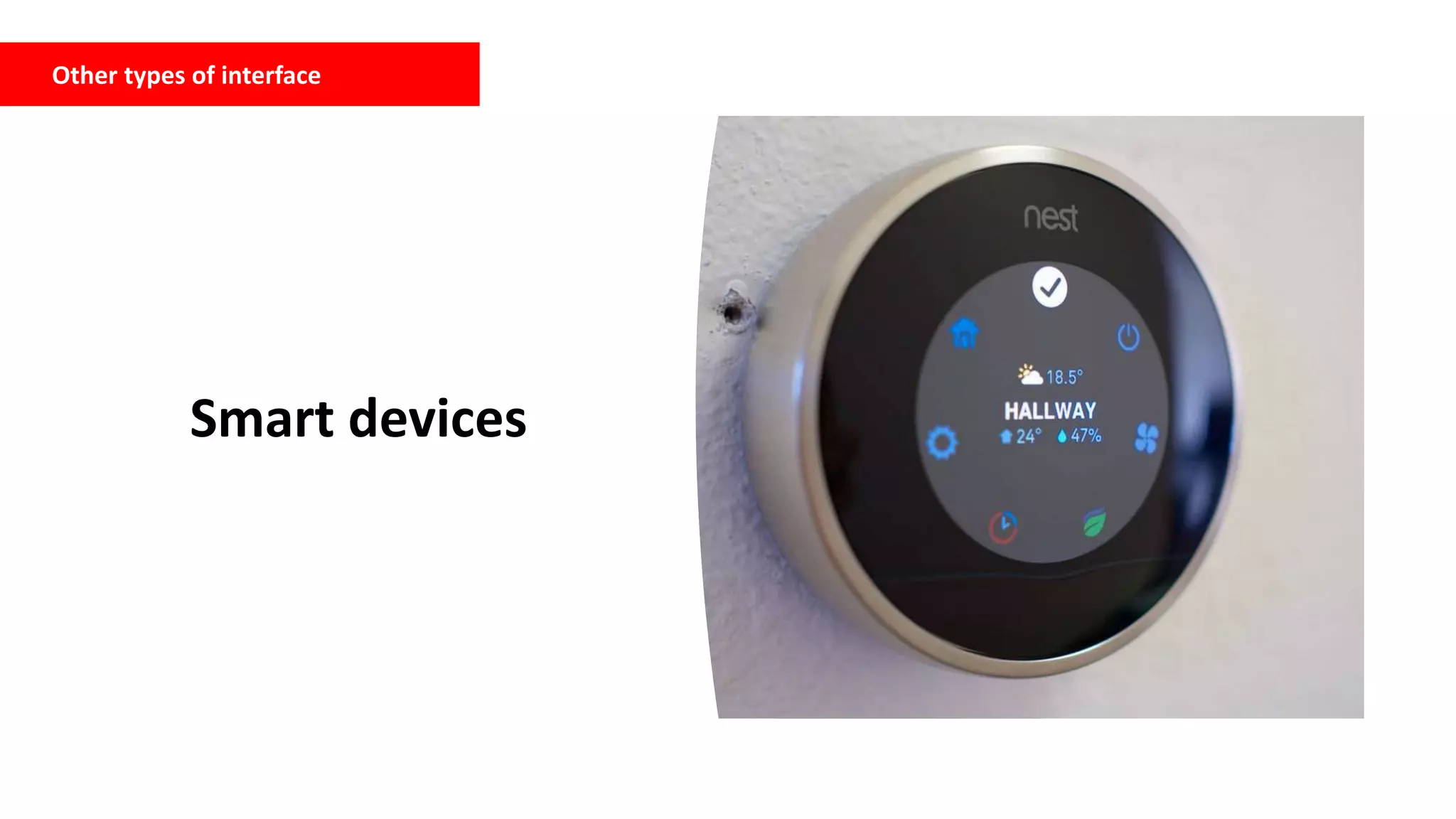 Other types of interface
Smart devices
 