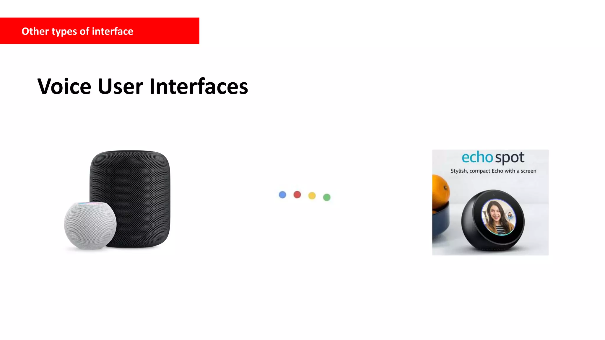 Other types of interface
Voice User Interfaces
 