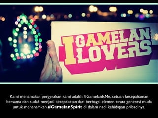 #GamelanAllNightLong	

 	

Perwujudan dari konsep Gamelan
yang harus mau dan mampu
menyapa. Pergerakan aktivasi
GamelanLov...