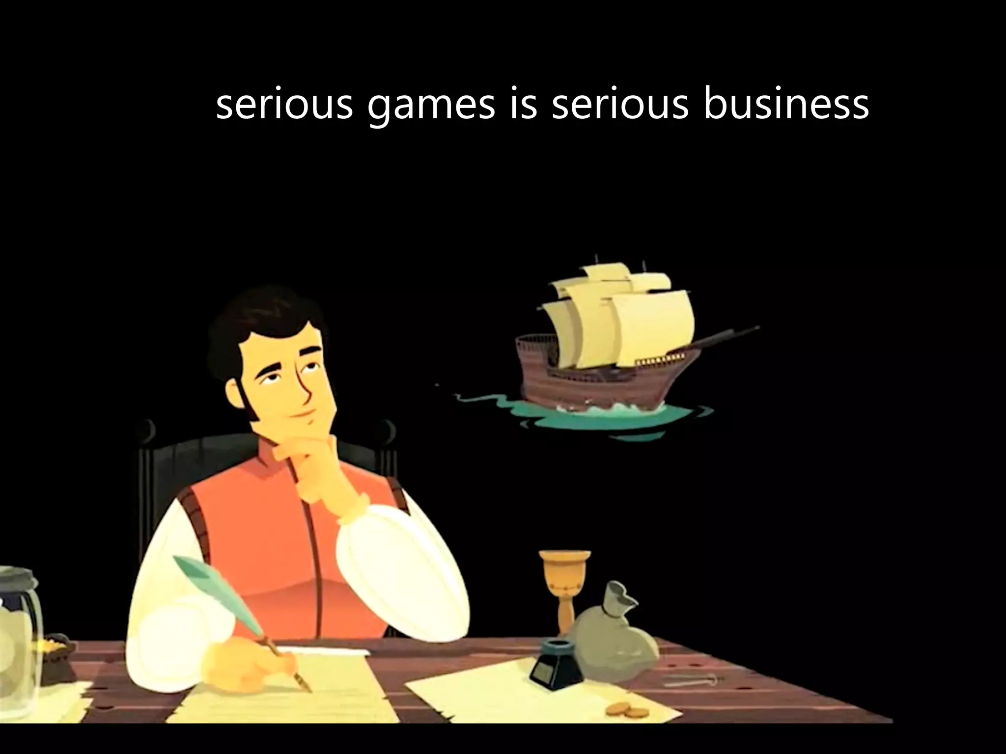 serious games is serious business 
 