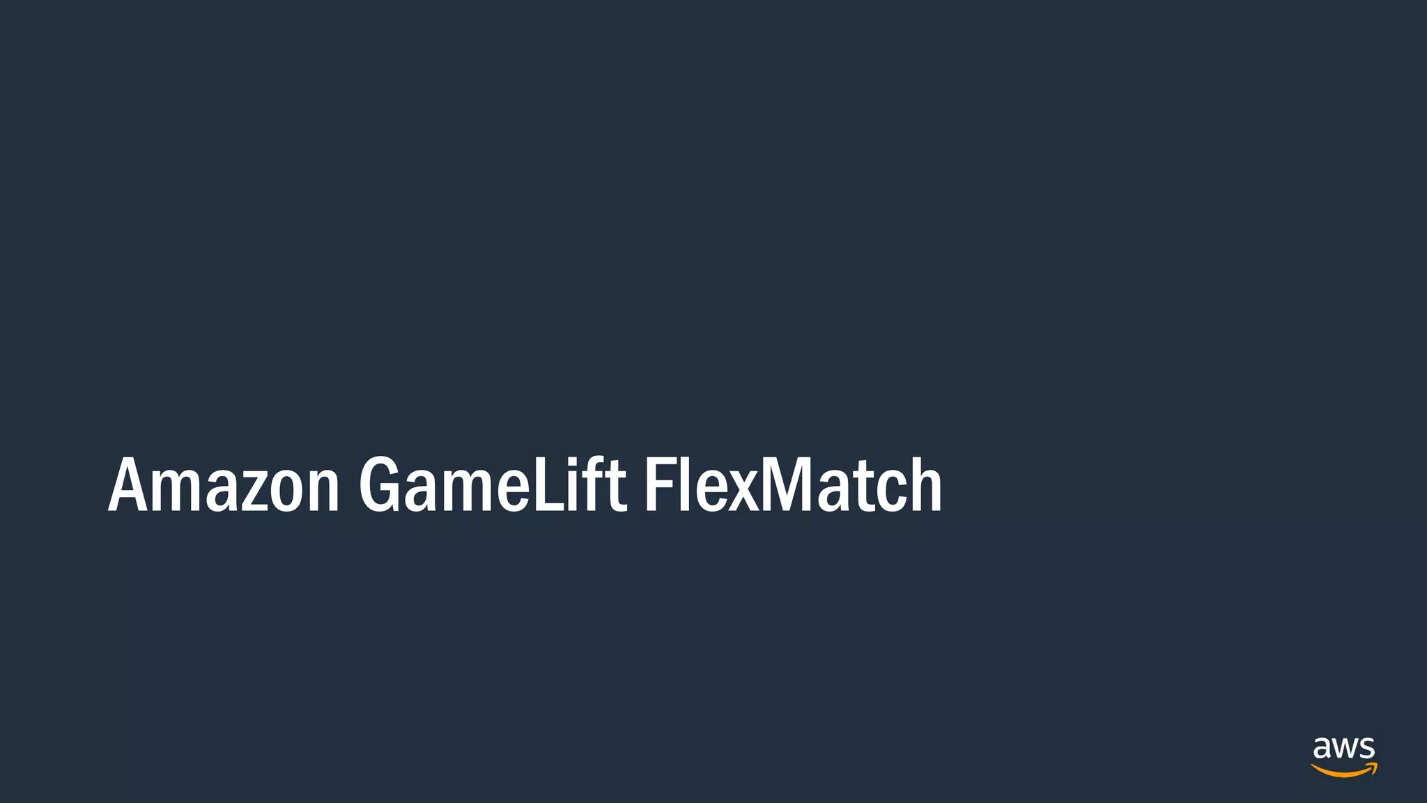 Amazon GameLift FlexMatch
 
