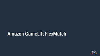 Amazon GameLift FlexMatch
 