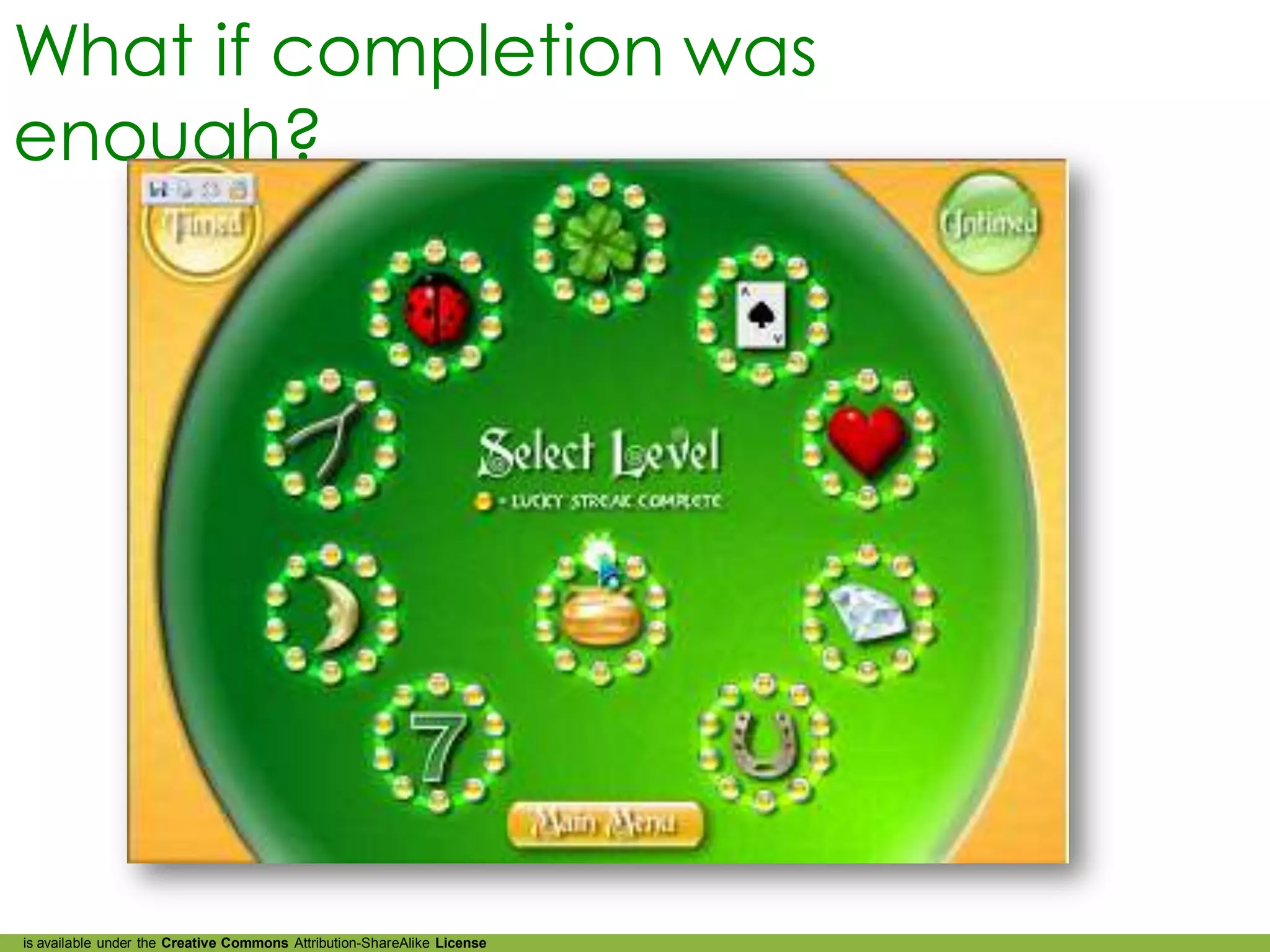 What if completion was
enough?




is available under the Creative Commons Attribution-ShareAlike License
 