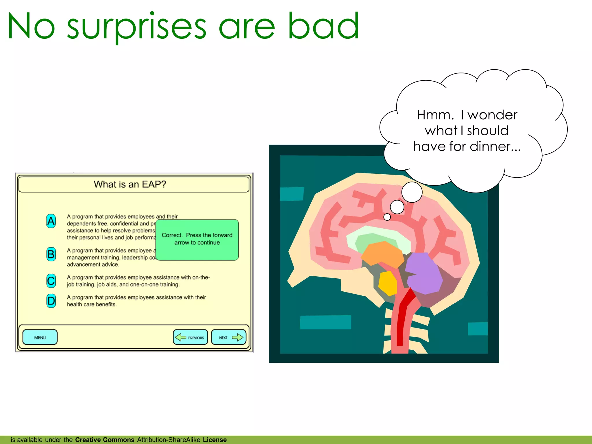 No surprises are bad

                                                                         Hmm. I wonder
                                                                          what I should
                                                                         have for dinner...




is available under the Creative Commons Attribution-ShareAlike License
 