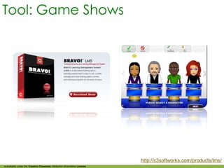 Tool: Game Shows




                                                                         http://c3softworks.com/produ...