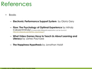 References
        •      Books

                 – Electronic Performance Support System by Gloria Gery

                ...