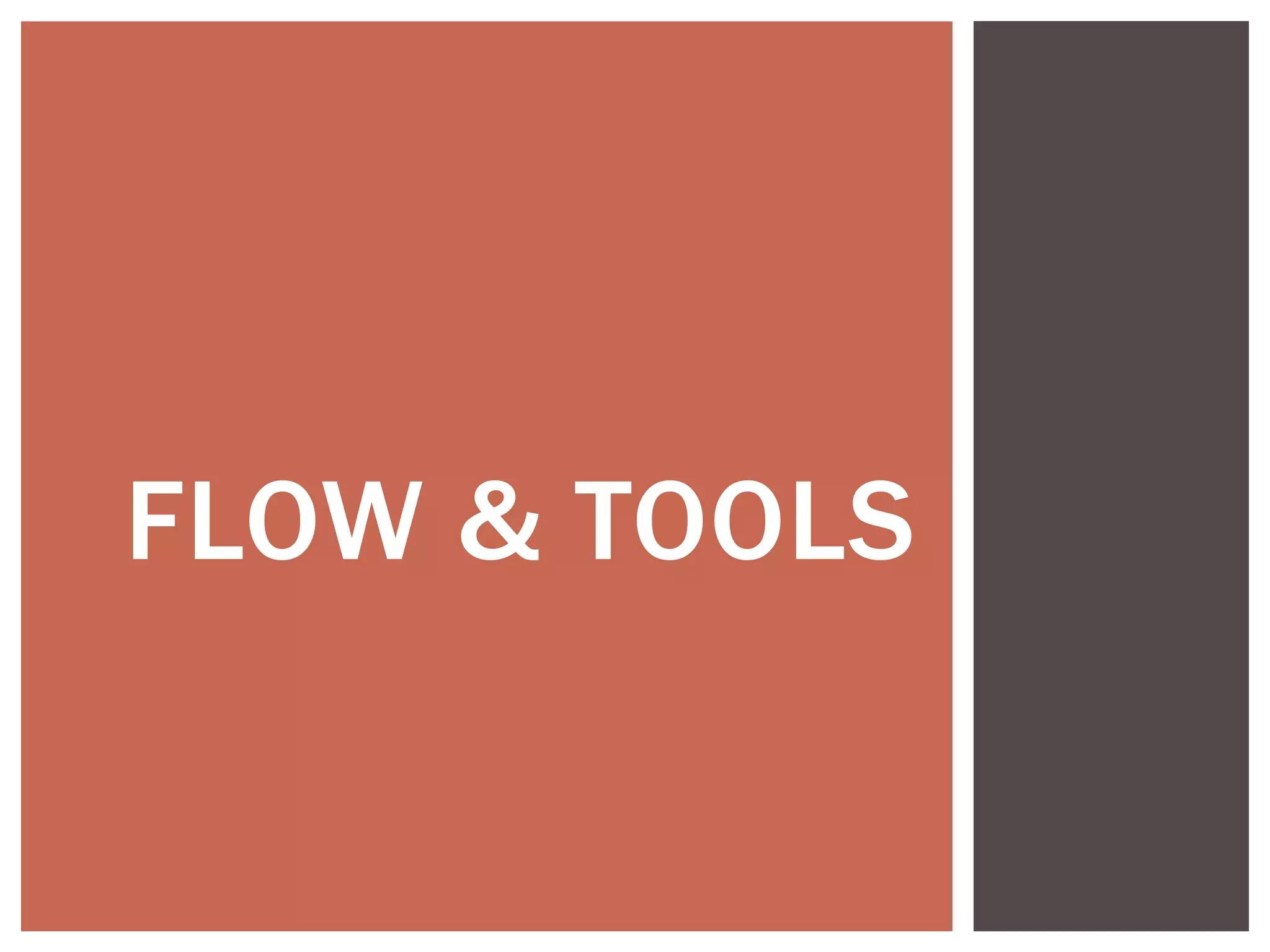 FLOW & TOOLS
 