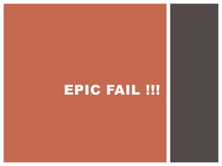 EPIC FAIL !!!
 
