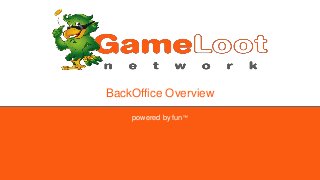 BackOffice Overview
powered by fun™
 
