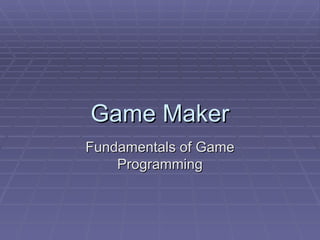 Game Maker Fundamentals of Game Programming 