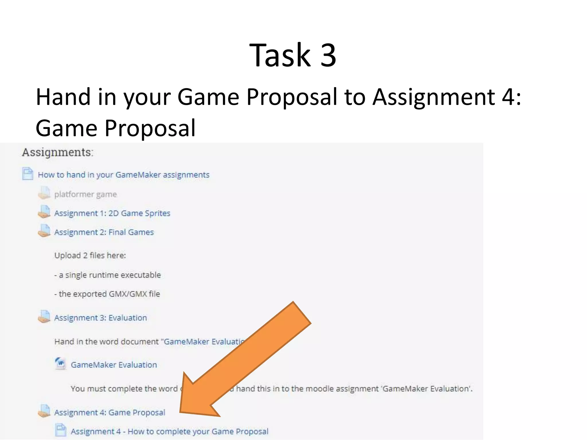 Task 3
Hand in your Game Proposal to Assignment 4:
Game Proposal
 